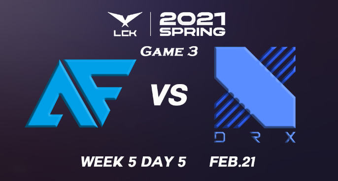 [2021LCK春季赛]【AF vs.DRX】第三场集锦