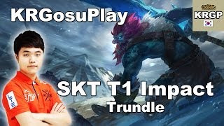 韩服OB视角：SKT T1 Impact上单巨魔 VS 龙女