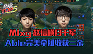 巅峰top5：Mlxg赵信横扫千军 Able完美牵扯收获三杀